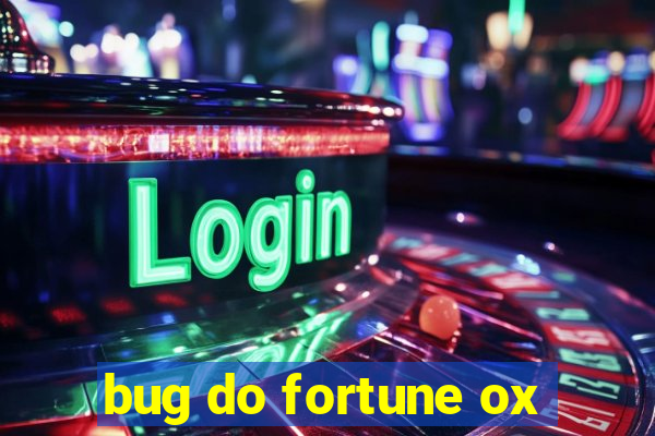 bug do fortune ox